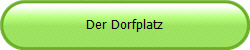 Der Dorfplatz