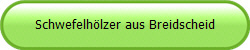 Schwefelhlzer aus Breidscheid